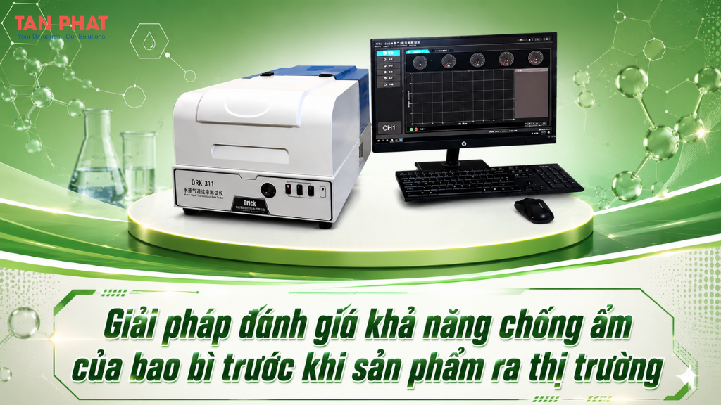 Giải pháp đánh giá khả năng chống ẩm của bao bì trước khi sản phẩm ra thị trường
