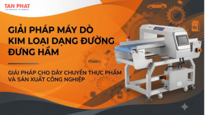 Giải pháp Máy dò kim loại dạng đường hầm - Giải pháp cho dây chuyền thực phẩm và sản xuất công nghiệp