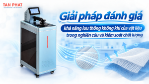 Giải pháp đánh giá khả năng lưu thông không khí của vật liệu trong nghiên cứu và kiểm soát chất lượng